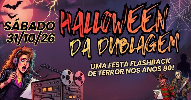 Halloween da Dublagem - 2026 - Versão FlashBack Anos 80! (foto do evento)