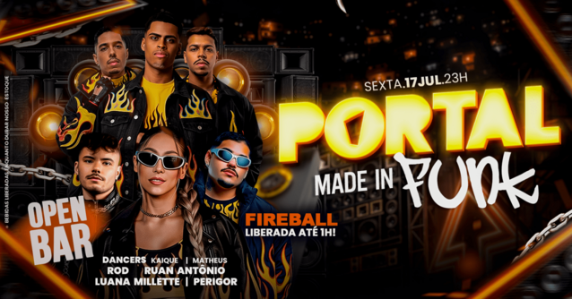 17/07 - portal made in funk / mega open bar + fireball free até 01:00 (foto do evento)