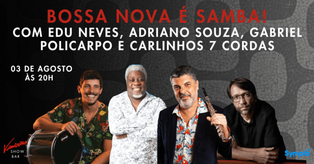 “Bossa Nova é Samba!” com Edu Neves, Adriano Souza, Gabriel Policarpo e Carlinhos 7 Cordas (foto do evento)