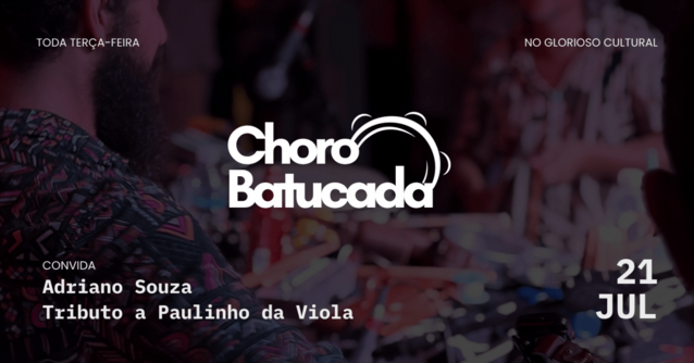 Choro Batucada convida Adriano Souza | Tributo a Paulinho da Viola (21/07) (foto do evento)