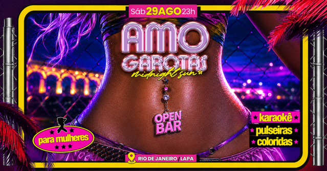 AMO GAROTAS ღ midnight sun | OPEN BAR ONLY GIRLS (foto do evento)