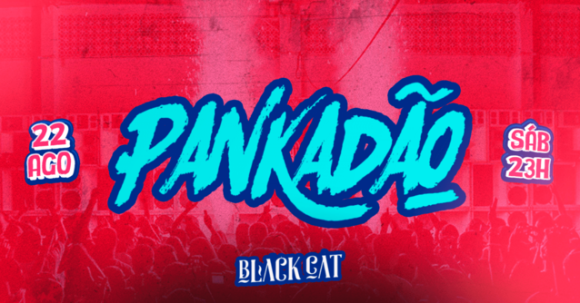Black Cat: PANCADÃO| Sábado, 22 de agosto - 23h (foto do evento)