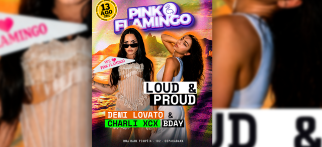 Pink Flamingo |Loud & Proud (Demi Lovato & Charli XCX Bday)|Quinta , 13 de Agosto - 21h (foto do evento)