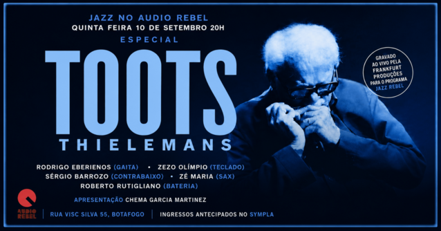 JAZZ NO AUDIO REBEL | Especial Toots Thielemans (foto do evento)