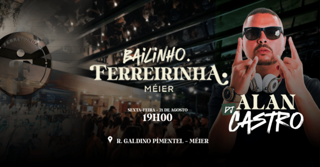 Ferreirinha Méier apresenta: Bailinho com: DJ Alan Castro - Sexta-feira 21/08 (foto do evento)