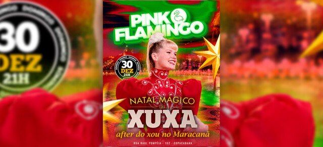 Pink Flamingo | Natal Mágico da Xuxa (After do Maracanã) | Domingo 20 de Dezembro - 21h (foto do evento)