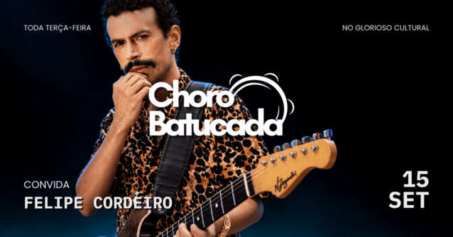 Choro Batucada convida Felipe Cordeiro - 15/09 (foto do evento)