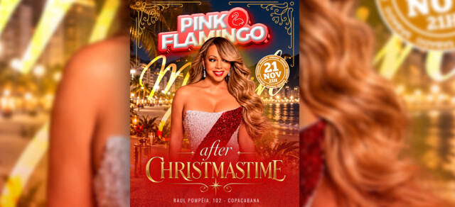Pink Flamingo |After Christmastime - Mariah Carey| 21 de Novembro - 21h (foto do evento)
