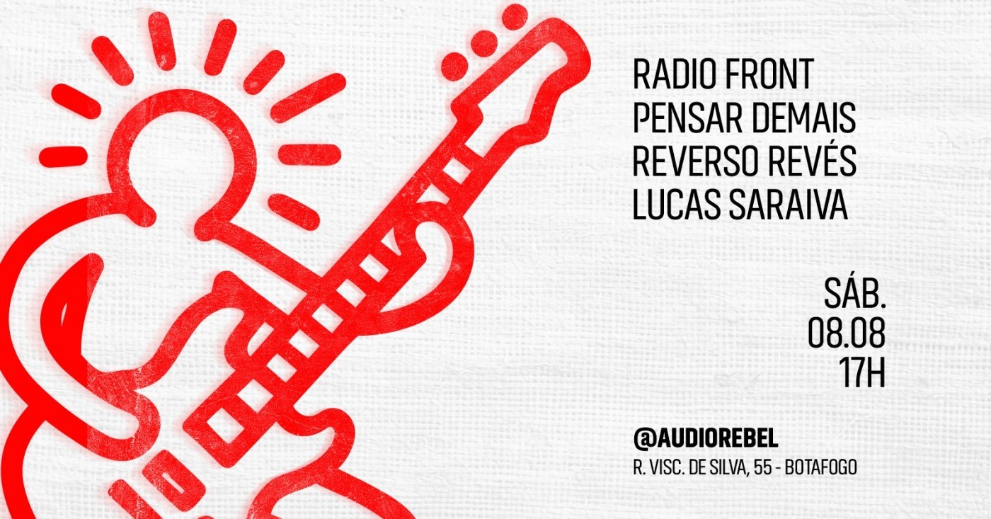 Radio Front + Pensar Demais + Reverso Revés + Lucas Saraiva @AudioRebel (foto do evento)