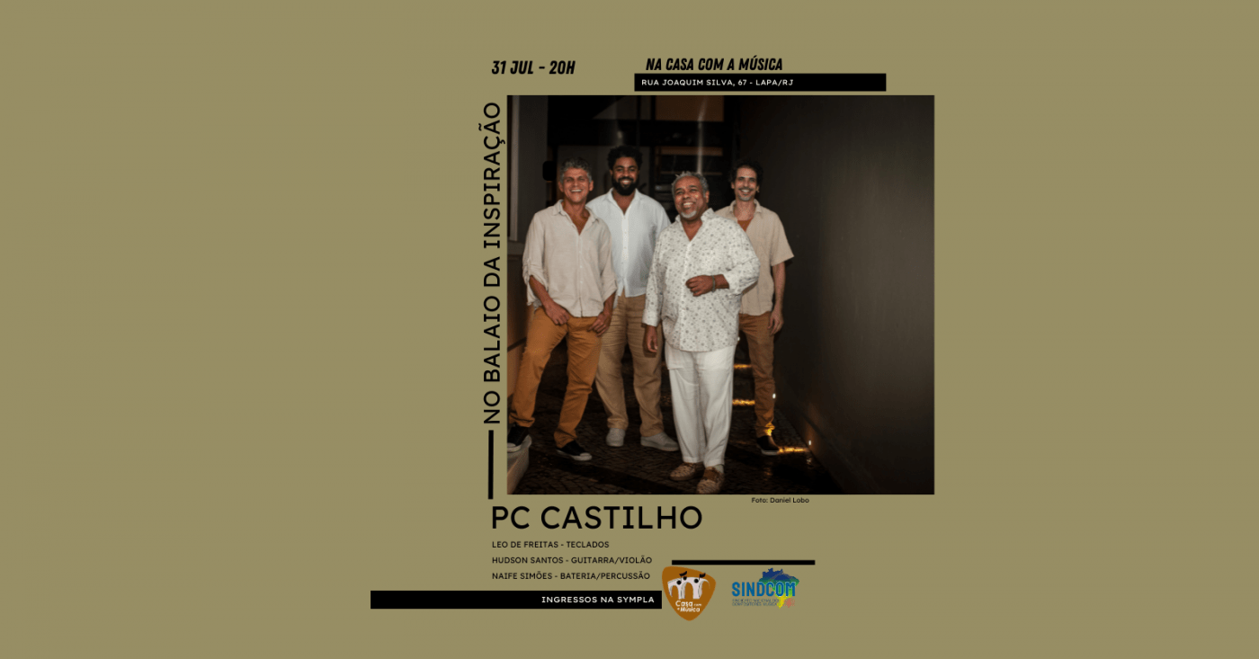 Pc castilho - no balaio da inspiração na casa com a música - 31 jul - 20h (foto do evento)
