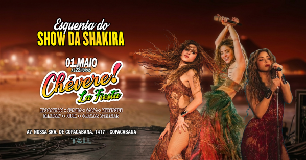 fiesta latina ¡chévere! | esquenta show shakira | sexta-feira 1 maio | copacabana | tau (foto do evento)